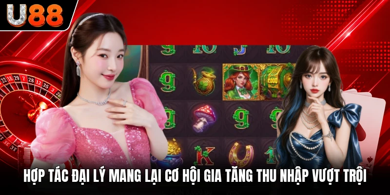 Hợp tác đại lý mang lại cơ hội gia tăng thu nhập vượt trội